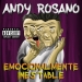 Andy Rosano - Emocionalmente Inestable