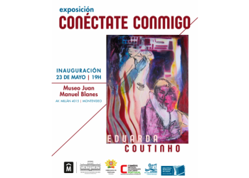 Conéctate conmigo - Eduarda Coutinho - Inauguración: viernes 23 de mayo 2025 - 19 horas - Museo Juan Manuel Blanes