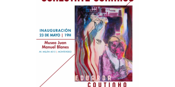 Conéctate conmigo - Eduarda Coutinho - Inauguración: viernes 23 de mayo 2025 - 19 horas - Museo Juan Manuel Blanes