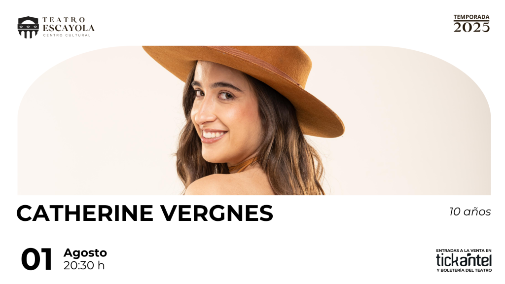 CATHERINE VERGNES - 10 AÑOS en Teatro Escayola - Tacuarembó - 1 de agosto 2025 - 2030 hs.