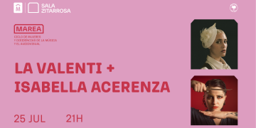 CICLO MAREA: LA VALENTI + ISABELLA ACERENZA - 25 de julio 2025 a las 21 horas en la Sala Zitarrosa