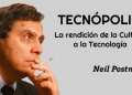 retratro de Neil Postman - De cómo la Cultura se rinde ante la Tecnología