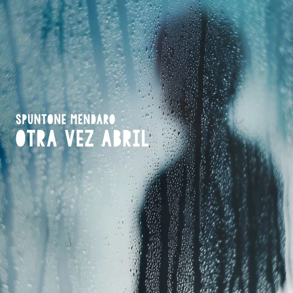 SPUNTONE & MENDARO - "Otra Vez Abril", nuevo single