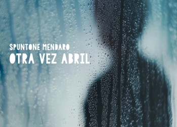 SPUNTONE & MENDARO - "Otra Vez Abril", nuevo single