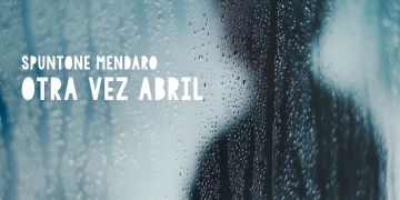 SPUNTONE & MENDARO - "Otra Vez Abril", nuevo single