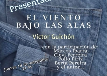 El viento bajo las alas de Víctor Guichón - Presentación Jueves 18 de setiembre 2025 - 21 hs. - La Duna - El Pinar - Ciudad de la costa