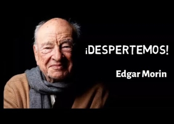 ¡DESPERTEMOS!" - Edgar Morin. Crisis de Pensamiento o sonambulismo generalizado