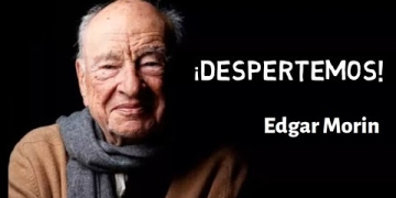 ¡DESPERTEMOS!" - Edgar Morin. Crisis de Pensamiento o sonambulismo generalizado
