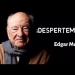 ¡DESPERTEMOS!" - Edgar Morin. Crisis de Pensamiento o sonambulismo generalizado