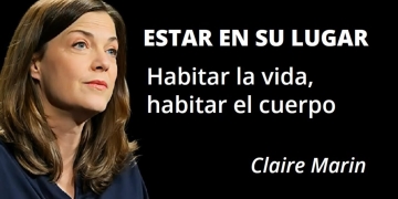 "ESTAR EN SU LUGAR". Claire Marin - Habitar la vida, habitar el cuerpo