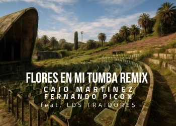 Fernando Picon, Caio Martínez ft. Los Traidores - Flores en mi tumba (Remix)