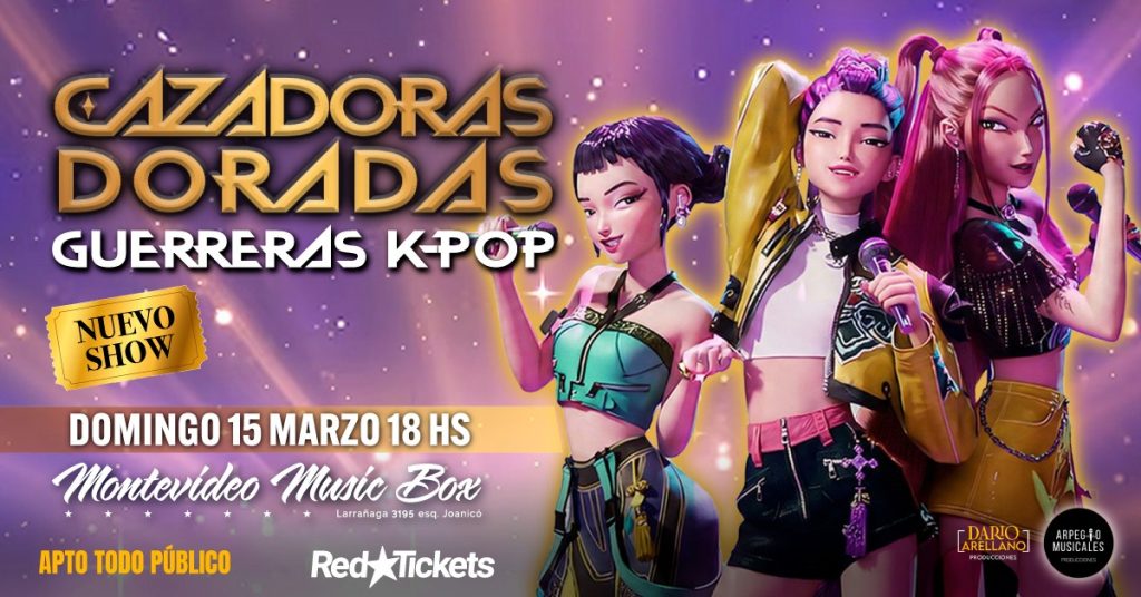 CAZADORAS DORADAS - Guerreras K-POP - DOMINGO 15 DE MARZO 2026 - 18HS. - Montevideo Music Box