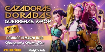CAZADORAS DORADAS - Guerreras K-POP - DOMINGO 15 DE MARZO 2026 - 18HS. - Montevideo Music Box