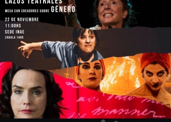 LAZOS TEATRALES - Mesa de diálogo con creadores sobre GÉNERO - 22 de noviembre de 2025 - SEDE INAE (Zabala 1480) - 11hs. ENTRADA LIBRE