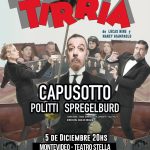 TIRRIA - Capusotto - Politti y Spregelburd - 5 de Diciembre 2025 -20hs. TEATRO STELLA