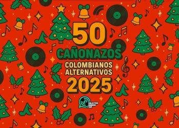 50 cañonazos colombianos alternativos de 2025 - Colectivo Sonoro