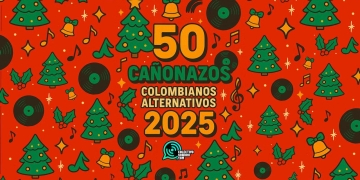 50 cañonazos colombianos alternativos de 2025 - Colectivo Sonoro