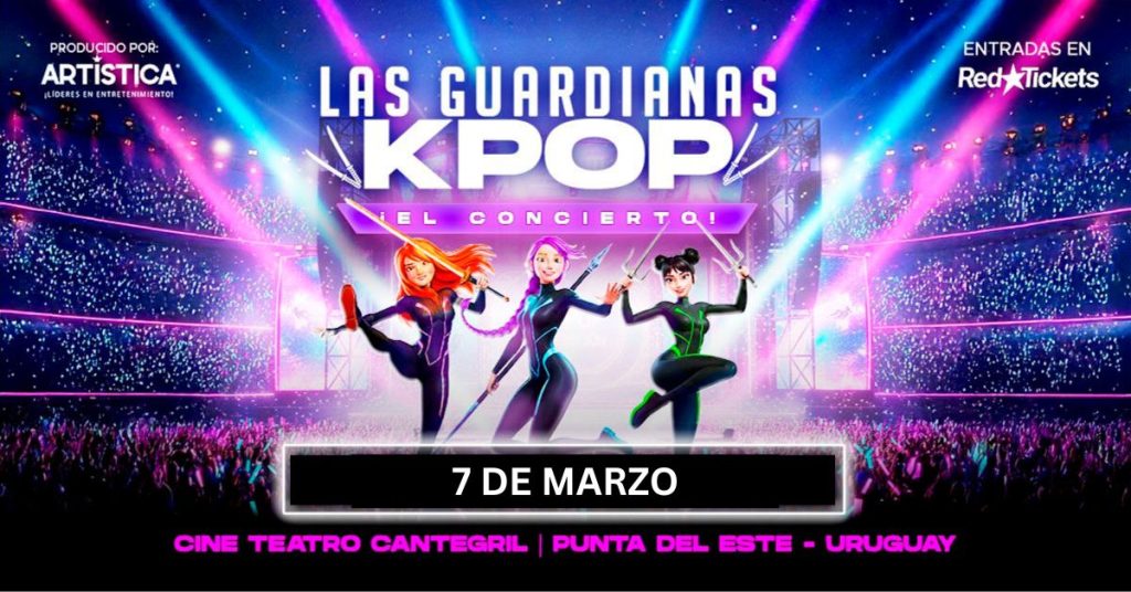GUARDIANAS KPOP - LAS GUERRERAS en PUNTA DEL ESTE - Sábado 7 de Marzo 2026 - 17 hs. - Cine Teatro Cantegril