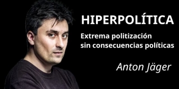 "HIPERPOLÍTICA" - Anton Jäger. Extrema politización sin consecuencias políticas by Claudio Alvarez Teran