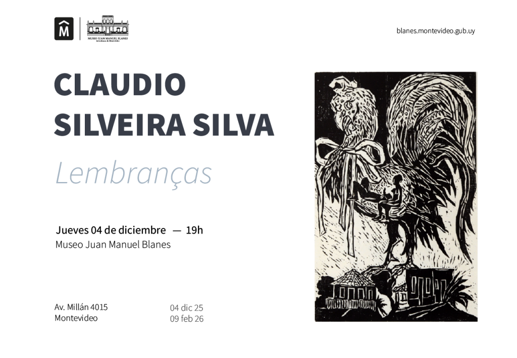 Lembranças - Claudio Silveira Silva - Museo Juan Manuel Blanes - 04 de diciembre 2025 al 09 de febrero 2026 Lembranças - Claudio Silveira Silva - Museo Juan Manuel Blanes - 04 de diciembre 2025 al 09 de febrero 2026