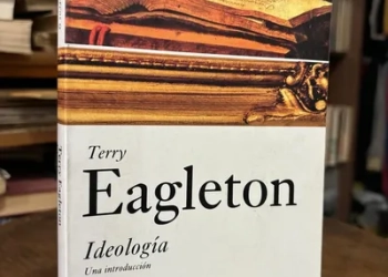 Apreciaciones generales sobre el concepto de ideología. Lecturas de Terry Eagleton