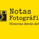 Notas Fotográficas - Histórias detrás del lente