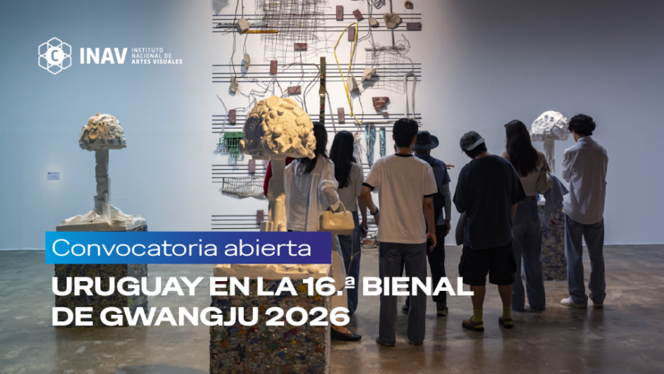 Convocatoria: Uruguay en la 16.ª Bienal de Gwangju 2026