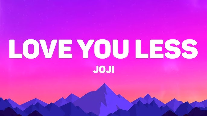 JOJI - "Love You Less"