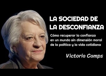 "LA SOCIEDAD DE LA DESCONFIANZA" - Victoria Camps. Un mundo sin dimensión moral by Claudio Alvarez Teran