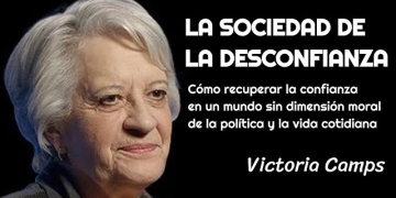 "LA SOCIEDAD DE LA DESCONFIANZA" - Victoria Camps. Un mundo sin dimensión moral by Claudio Alvarez Teran