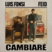 LUIS FONSI Y FEID ESTRENAN - CAMBIARÉ