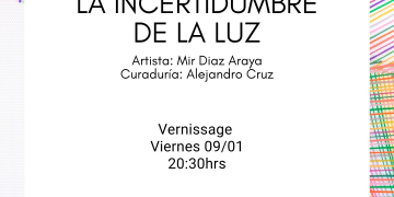 La incertidumbre de la luz - Exposición de Mir Diaz Araya - viernes 9 de enero 2026 - Atelier Point Punta