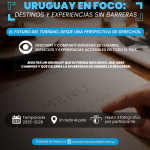 URUGUAY CONVOCA A VISIBILIZAR DESTINOS Y EXPERIENCIAS TURÍSTICAS SIN BARRERAS