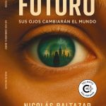 Futuro - Sus ojos cambiarán el mundo de Nicolás Baltazar