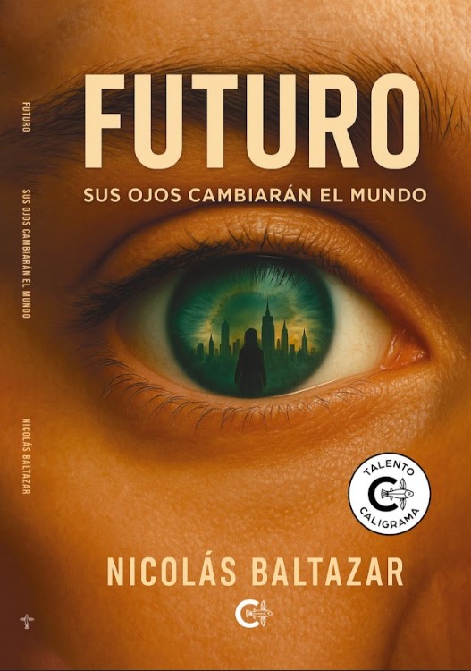 Futuro - Sus ojos cambiarán el mundo de Nicolás Baltazar Futuro - Sus ojos cambiarán el mundo de Nicolás Baltazar
