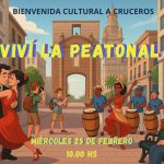 BIENVENIDA CULTURAL A CRUCEROS - VIVÍ LA PEATONAL