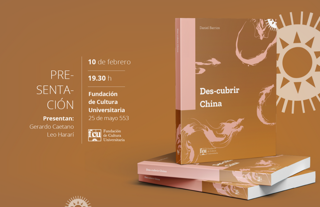Des-cubrir China de Daniel Barrios - Martes 10 de febrero 2026 a la hora 1930 hs. - Fundación de Cultura Universitaria