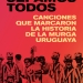 Una que sepamos todos de Martín Duarte - Canciones que marcaron la historia de la murga uruguaya