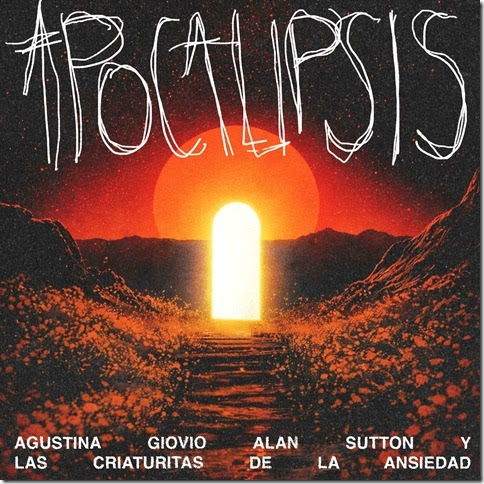 AGUSTINA GIOVIO PRESENTA “APOCALIPSIS” EN COLABORACIÓN CON ALAN SUTTON & LAS CRIATURITAS DE LA ANSIEDAD