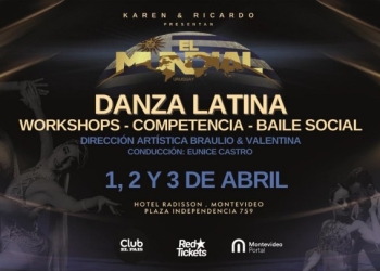 EL MUNDIAL DANCE URUGUAY - WORKSHOPS - LA COMPETENCIA - SHOW KAREN Y RICARDO - 1 al 3 de abril de 2026 - Radisson Victoria Plaza Hotel