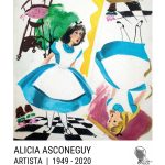 Alicia en el País de las Maravillas Exposición de la pintora Alicia Asconeguy (1949-2020)