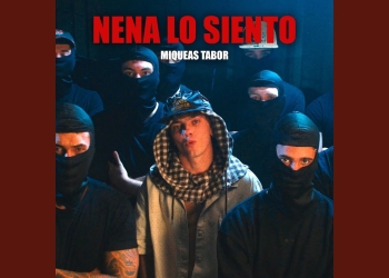 Miqueas Tabor presenta “Nena lo Siento”
