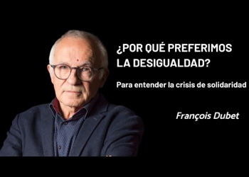 "¿POR QUÉ PREFERIMOS LA DESIGUALDAD?" - “Para entender la crisis de solidaridad” de François Dubet by Claudio Alvarez Teran