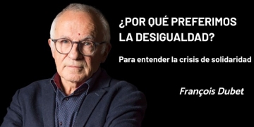 "¿POR QUÉ PREFERIMOS LA DESIGUALDAD?" - “Para entender la crisis de solidaridad” de François Dubet by Claudio Alvarez Teran