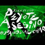 Peyote Asesino (Bien de Vivo) - Chupando la Cuchara