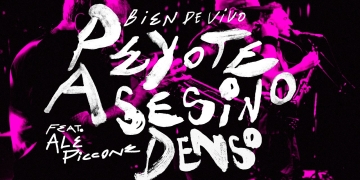 Peyote Asesino (Bien de Vivo) - Denso Feat. Ale Piccone