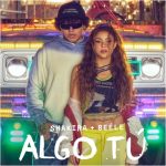 SHAKIRA Y BEÉLE estrenan "ALGO TÚ”