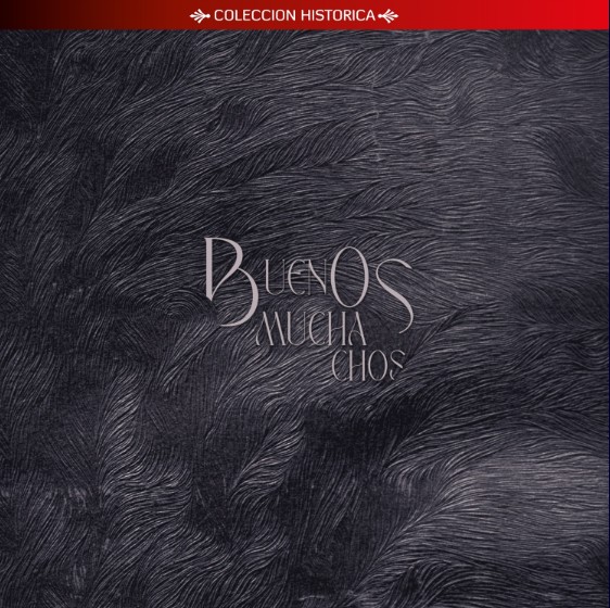 BUENOS MUCHACHOS
Colección Histórica