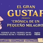 Crónica de un Pequeño Milagro de El Gran Gustaf - Teatro MOVIE - Viernes 22 y 29 de Mayo - Viernes 5 y Viernes 24 de Julio 2026