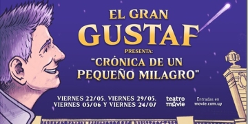 Crónica de un Pequeño Milagro de El Gran Gustaf - Teatro MOVIE - Viernes 22 y 29 de Mayo - Viernes 5 y Viernes 24 de Julio 2026